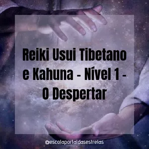 Imagem de capa para o Curso online Reiki Usui, Tibetano e Kahuna - Nível 1 - O Despertar