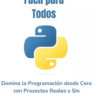 Imagen de portada para Ebook Python Fácil para Todos: Domina la Programación desde Cero con Proyectos Reales y Sin Complicaciones
