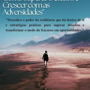 Imagem de capa para o Ebook A Arte da Resiliência: Como Superar Desafios e Crescer com as Adversidades
