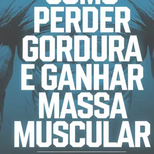 Imagem de capa para o Ebook Como Perder Gordura e Ganhar Massa Muscular