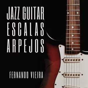 Imagem de capa para o Ebook JAZZ GUITAR - ESCALAS E ARPEJOS