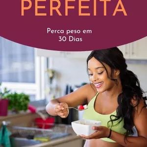 Imagem de capa para o Ebook Dieta perfeita perca peso em 30 dias 