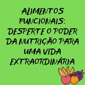 Imagem de capa para o Ebook Alimentos Funcionais: Desperte o Poder da Nutrição para uma Vida Extraordinária