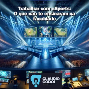 Workshop: Trabalhar com eSports - O que não te ensinaram na Faculdade