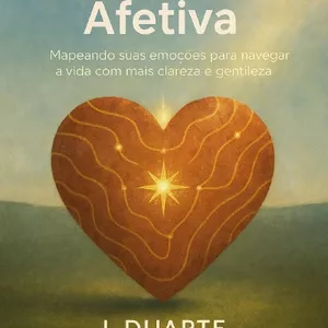 Imagem de capa para o Ebook CARTOGRAFIA AFETIVA: Mapeando suas emoções para navegar a vida com mais clareza e gentileza