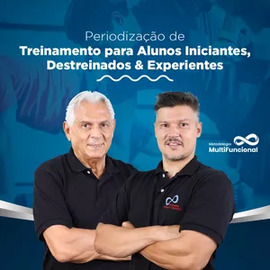 Curso Periodização de Treinamento para Alunos Iniciantes, Destreinados & Experientes