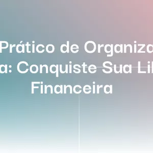 Imagem de capa para o Ebook Guia Prático de Organização Financeira: Conquiste Sua Liberdade Financeira