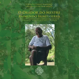 Imagem de capa para o Ebook O Orador do Mestre Raimundo Irineu Serra: diálogos, memórias e artes verbais