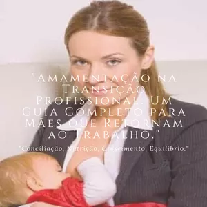 Imagem de capa para o Ebook Amamentação na Transição Profissional: Um Guia Completo para Mães que Retornam ao Trabalho. 