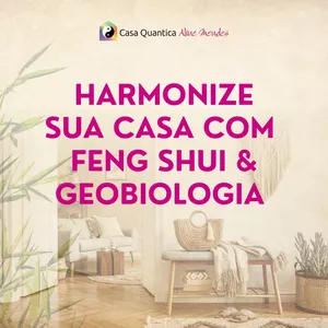 Imagem de capa para o Curso online Harmonize sua Casa com Feng Shui e Geobiologia