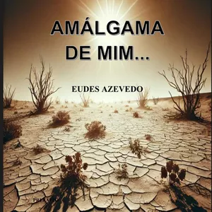 Imagem de capa para o Ebook AMÁLGAMA DE MIM (Um eu de poesia)