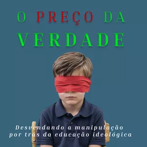Imagem de capa para o Ebook O Preço da Verdade: Desvendando a manipulação por trás da educação ideológica
