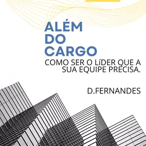 Imagem de capa para o Ebook Além do cargo como ser o líder que a sua equipe precisa.