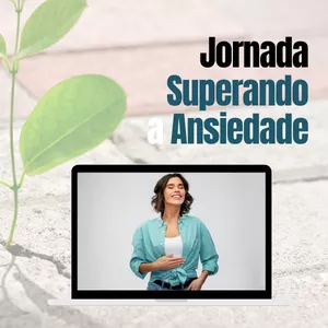 Imagem de capa para o Curso online Superando a Ansiedade - Protocolo Mindfulness