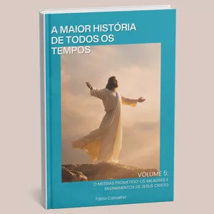 Imagem de capa para o Ebook A MAIOR HISTÓRIA DE TODOS OS TEMPOS - VOL 5: O MESSIAS PROMETIDO - OS MINISTÉRIOS, OS MILAGRES E OS ENSINAMENTOS DE JESUS