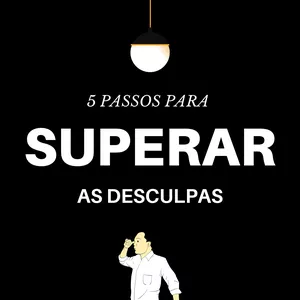 Imagem de capa para o Ebook 5 Passos para superar as desculpas