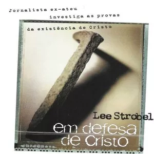 Imagem de capa para o Ebook Em defesa de Cristo - LEE STROBEL