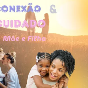 Imagem de capa para o Curso online Desafio Mãe &amp; Filha: 1 Ano de Conexão e Cuidado
