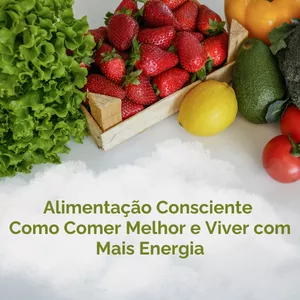 Imagem de capa para o Ebook Alimentação Consciente: Como Comer Melhor e Viver com Mais Energia