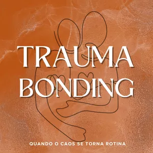 Imagem de capa para o Ebook Trauma Bonding: quando o caos vira rotina