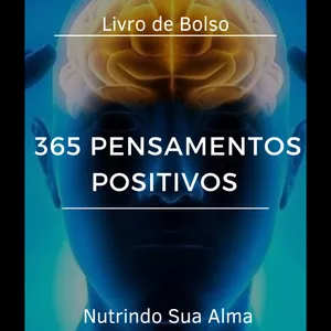 Imagem de capa para o Ebook 365 Pensamentos Positivos: Nutrindo a Sua Alma a Cada Dia do Ano