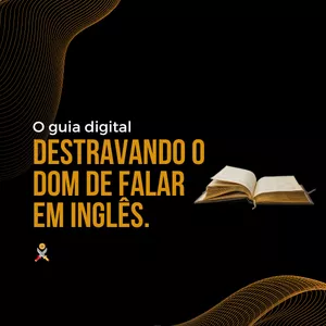 Imagem de capa para o Ebook O guia digital - Destravando o dom de falar em inglês. 