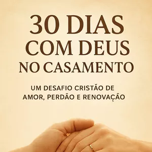 Imagem de capa para o Ebook Desafio de 30 Dias Para Restaurar e Fortalecer Seu Casamento