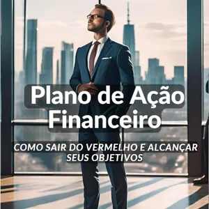 Imagem de capa para o Ebook “Plano de Ação Financeiro: Como Sair do Vermelho e Alcançar Seus Objetivos”