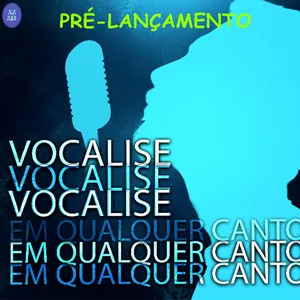 Imagem de capa para o Curso online VOCALISE EM QUALQUER CANTO