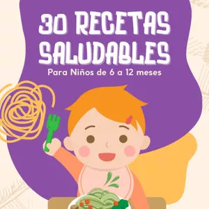 Imagen de portada para Ebook 30 Recetas Saludables Para Niños de 6 a 12 Meses