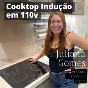 Imagem de capa para o Ebook Cooktop Indução em 110v com Transformador | Juliana Gomes