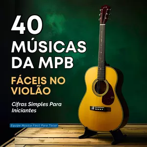 Imagem de capa para o Ebook 40 Músicas da MPB Fáceis no Violão