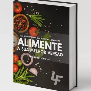 Imagem de capa para o Ebook Alimente a sua melhor versão:  Guia definitivo para uma alimentação saudável. 