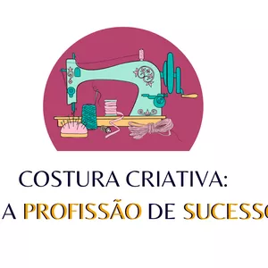 Imagem de capa para o Curso online Costura Criativa: Uma Profissão de Sucesso