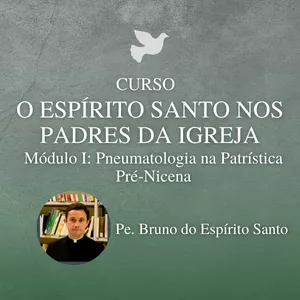 Imagem de capa para o Curso online Curso O Espírito Santo nos Padres da Igreja: Pneumatologia na Patrística Pré-Nicena (Módulo I)