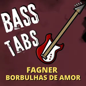 Imagem de capa para o Ebook "Borbulhas de Amor" – Fagner - Tablatura de contrabaixo