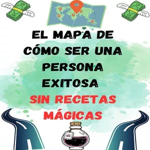 Imagen de portada para Ebook El Mapa De Cómo Ser Una Persona Exitosa Sin Recetas Mágicas