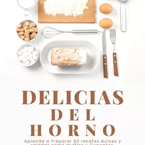 Imagen de portada para Ebook Delicias del Horno: Aprenda a Preparar 60 Recetas Dulces y Saladas como Muffins y Cupcakes, Galletas, Brownies, Pasteles, Tartas y más