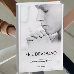 Imagem de capa para o Ebook Fé e devoção - a arte sublime da oração
