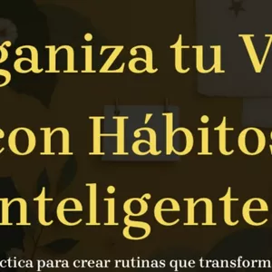 Imagen de portada para Ebook Organiza tu Vida con Hábitos Inteligentes