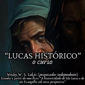 Imagem de capa para o Curso online Curso "LUCAS HISTÓRICO" - estudos a partir do meu livro "A historicidade de São Lucas e de seu Evangelho sob nova perspectiva"