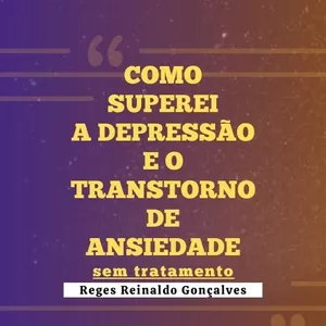 Imagem de capa para o Ebook Como superei a depressão e a ansiedade sem tratamento