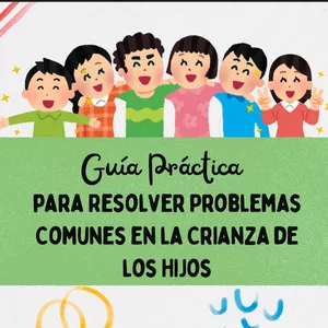 Imagen de portada para Ebook Guía Práctica para Resolver Problemas Comunes en la Crianza de los Hijos
