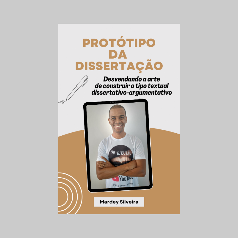 Protótipo da Dissertação - Desvendando a arte de construir o tipo textual dissertativo-argumentativo por Mardey