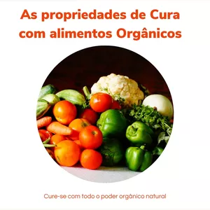 Imagem de As propriedades da cura com alimentos orgânicos criado por Rivana Albuquerque na hotmart