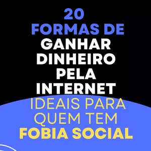 Imagem de capa para o Ebook 20 Formas de Ganhar Dinheiro Pela Internet ideais Para Quem Tem Fobia Social
