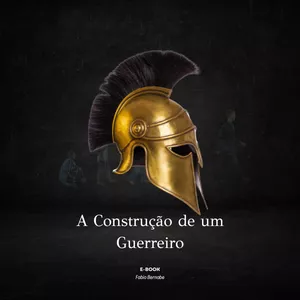 Imagem de capa para o Ebook A Construção de um Guerreiro