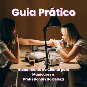 Imagem de capa para o Ebook Guia Prático - Atendimento ao Cliente para Manicures e Profissionais da Beleza