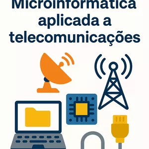 Imagem de capa para o Ebook Microinformática Aplicada a Telecomunicações: Do Bit ao Sinal