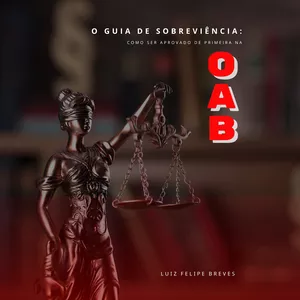 Imagem de capa para o Ebook O Guia de Sobrevivência: como ser aprovado de primeira na OAB